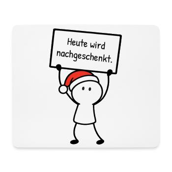 Heute wird nachgeschenkt. | Weihnachtshumor - Mousepad (Querformat) - Weiß - Vorne