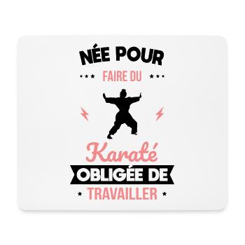 Née pour faire du karaté - Obligée de travailler - Tapis de souris (format paysage) - blanc - Devant