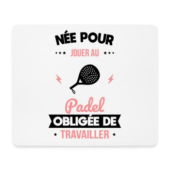 Née pour jouer au padel - Obligée de travailler - Tapis de souris (format paysage) - blanc - Devant