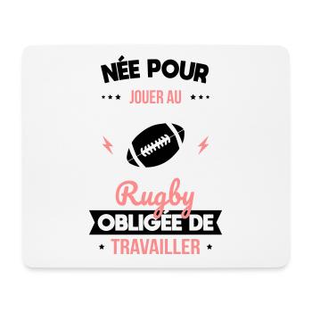 Née pour jouer au rugby - Obligée de travailler - Tapis de souris (format paysage) - blanc - Devant