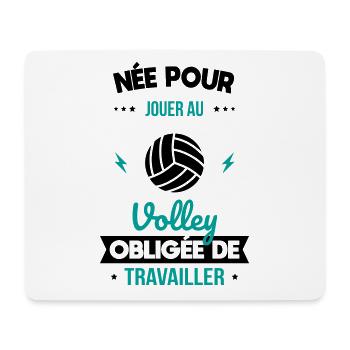 Née pour jouer au volley - Obligée de travailler - Tapis de souris (format paysage) - blanc - Devant