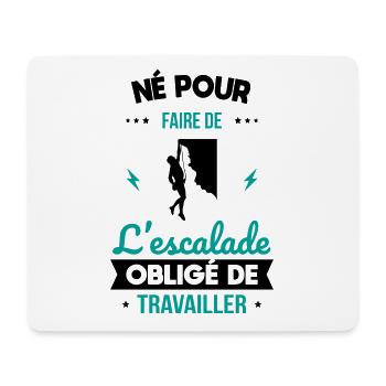 Né pour faire de l'escalade - Obligé de travailler - Tapis de souris (format paysage) - blanc - Devant