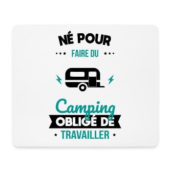 Né pour faire du camping - Obligé de travailler - Tapis de souris (format paysage) - blanc - Devant