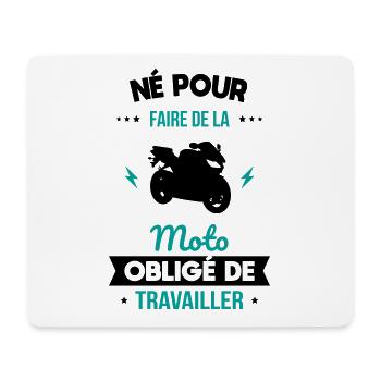Né pour faire de la moto - Obligé de travailler - Tapis de souris (format paysage) - blanc - Devant