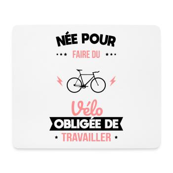 Née pour faire du vélo - Obligée de travailler - Tapis de souris (format paysage) - blanc - Devant