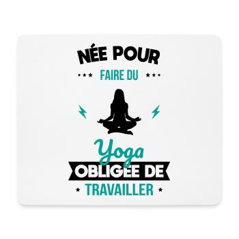 Née pour faire du yoga - Obligée de travailler - Tapis de souris (format paysage) - blanc - Devant