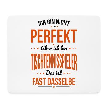 Nicht perfekt aber ich bin Tischtennisspieler - Mousepad (Querformat) - Weiß - Vorne