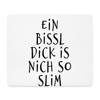 Ein bissl dick is nich so slim - Wortspiel - Mousepad (Querformat) - Weiß - Vorne