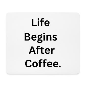 Life Begins After Coffee. - Mousepad (Querformat) - Weiß - Vorne