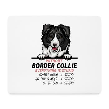 Ohne Border Collie ist alles doof - Mousepad (Querformat) - Weiß - Vorne