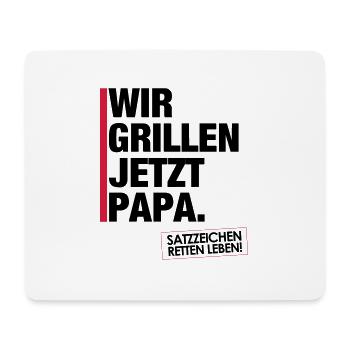 Wir grillen jetzt Papa. - Mousepad (Querformat) - Weiß - Vorne