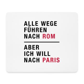 Spruch, Alle Wege führen nach Rom, Paris - Mousepad (Querformat) - Weiß - Vorne