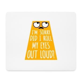 Im Sorry Did I Roll My Eyes Out Loud Lustiger Witz - Mousepad (Querformat) - Weiß - Vorne