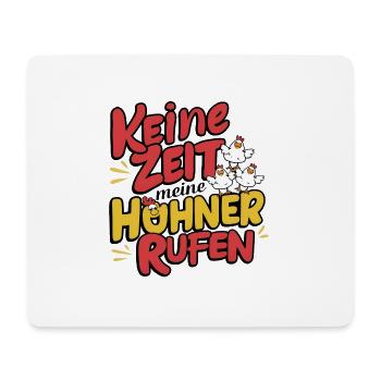 Keine Zeit meine Hühner rufen Hühnerspruch - Mousepad (Querformat) - Weiß - Vorne