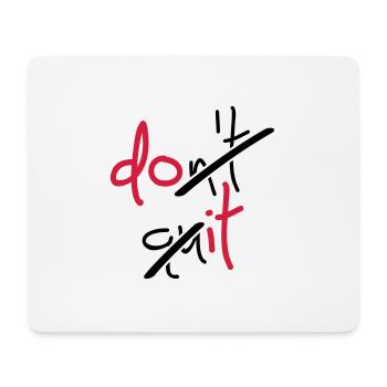 Slogan don't quit, do it - Don't stop, do it - Mousepad (Querformat) - Weiß - Vorne
