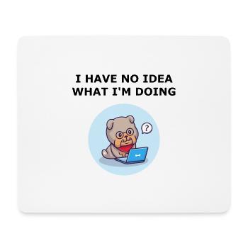 I have no idea what I'm doing. Dog edition. - Mouse Pad (horizontal) - white - Front