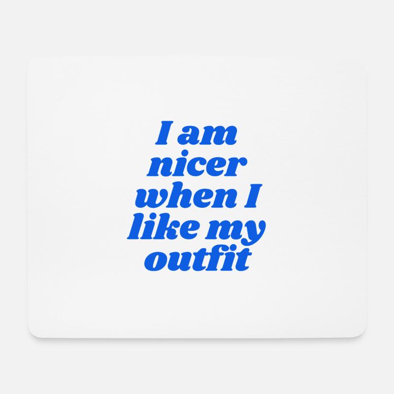 I am nicer when I like my outfit - Mousepad (Querformat) - Weiß
