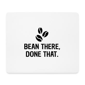 Bean there, done that - Design for coffee lovers - Mouse Pad (horizontal) - white - Front