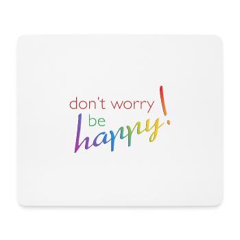 don't worry - be happy - Mousepad (Querformat) - Weiß - Vorne
