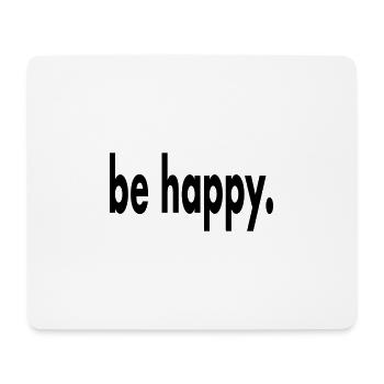 be happy. Inscription - Tapis de souris (format paysage) - blanc - Devant