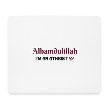 Alhamdulillah I am an atheist - Mouse Pad (horizontal) - white - Front