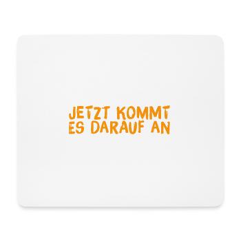 jetzt wird es wichtig - Mousepad (Querformat) - Weiß - Vorne
