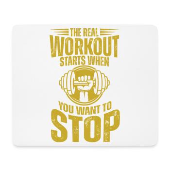 Real workout starts when you give up - Mouse Pad (horizontal) - white - Front