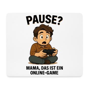 Pause? Maman, c’est un jeu en ligne - Jeux - Tapis de souris (format paysage) - blanc - Devant