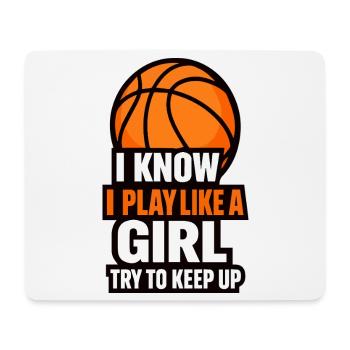 I Know I Play Like A Girl Basketball - Mouse Pad (horizontal) - white - Front