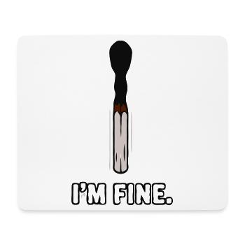 Streichholz - I'm fine - Mousepad (Querformat) - Weiß - Vorne