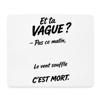 Y'a le swell le vent souffle offshore c'est mort - Tapis de souris (format paysage) - blanc - Devant