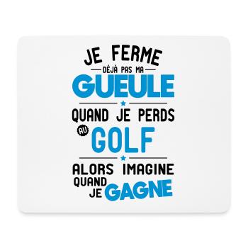 Je ferme pas ma gueule quand je perds au golf - Tapis de souris (format paysage) - blanc - Devant