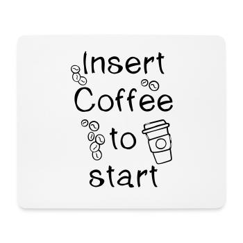PiexSu - Insert Coffee to start - Mouse Pad (horizontal) - white - Front