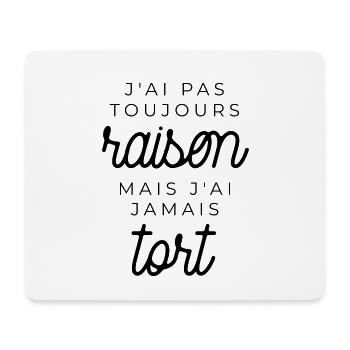 J'ai pas toujours raison mais j'ai jamais tort - Tapis de souris (format paysage) - blanc - Devant