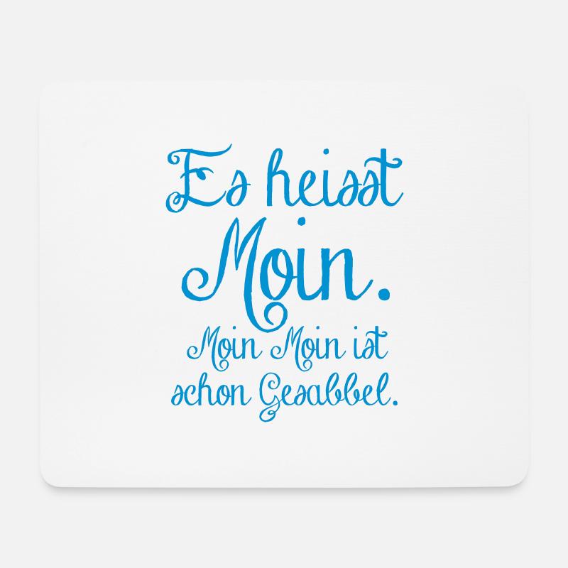 es heisst Moin. Moin Moin Gesabbel ... - Mousepad (Querformat) - Weiß