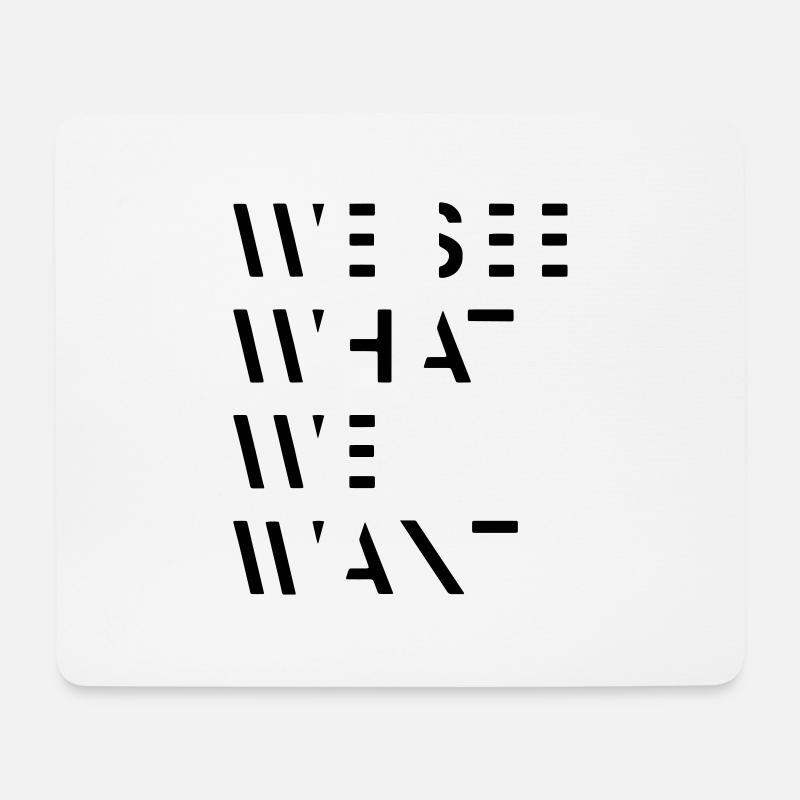 We see what we want - Mousepad (Querformat) - Weiß