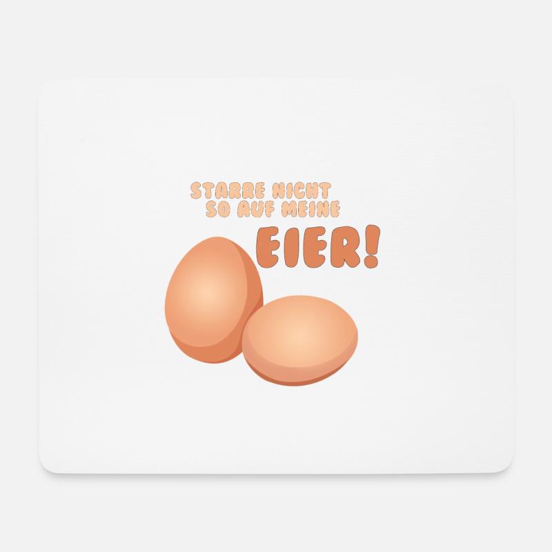 STARRE NICHT SO AUF MEINE EIER! - Mousepad (Querformat) - Weiß