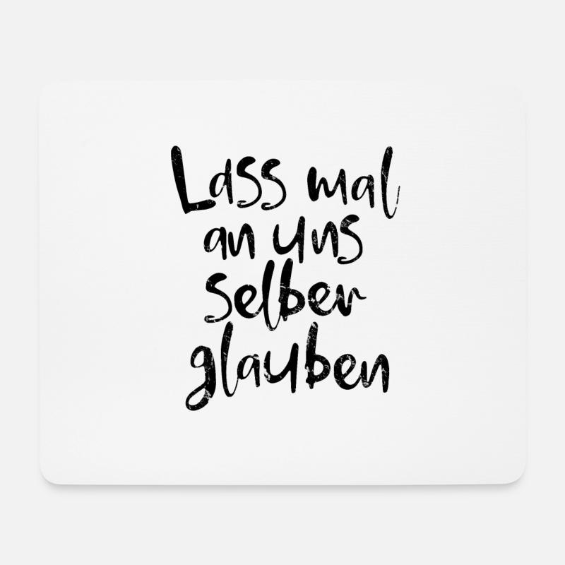 Lass mal an uns selber glauben. - Mousepad (Querformat) - Weiß