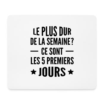 le plus dur de la semaine - Humour au travail - Tapis de souris (format paysage) - blanc - Devant