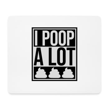 I poop a lot - Mouse Pad (horizontal) - white - Front