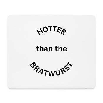 Hotter than the Bratwurst - lustiger Grillspruch - Mousepad (Querformat) - Weiß - Vorne