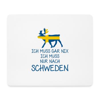 Ich muss gar nix - Ich muss nur nach Schweden - Mousepad (Querformat) - Weiß - Vorne