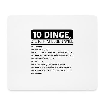 10 Dinge die ich im Leben will, Auto Garage rennen - Mousepad (Querformat) - Weiß - Vorne