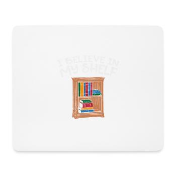 I Believe In My Shelf For Librarians - Mouse Pad (horizontal) - white - Front