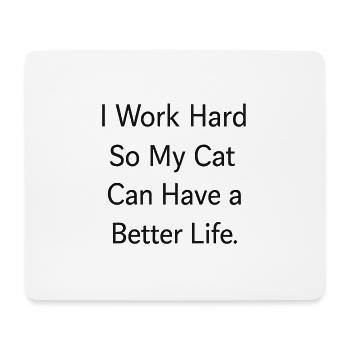I work hard so my cat can have a better life - Mousepad (Querformat) - Weiß - Vorne