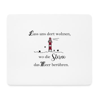 Lass uns dort wohnen, wo die Sterne das Meer ... - Mousepad (Querformat) - Weiß - Vorne