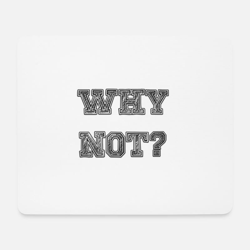 why not? - Mouse Pad (horizontal) - white