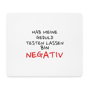 Hab Meine Geduld Testen lassen. Bin negativ. - Mousepad (Querformat) - Weiß - Vorne