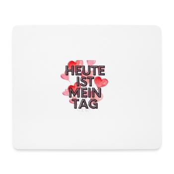 Heute ist mein Tag - Mousepad (Querformat) - Weiß - Vorne