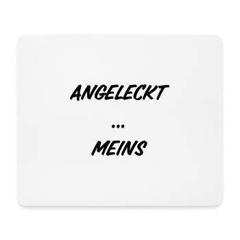 T-Shirt "Angeleckt...Meins" - Mousepad (Querformat) - Weiß - Vorne